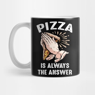 Funny Pizza Is Always The Answer Pizzaholic Praying Hands Mug